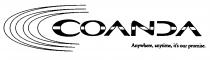 COANDA Anywhere, anytime, it's our promise