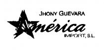 JHONY GUEVARA América IMPORT,S.L.