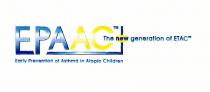 EPAAC TM The new generation of ETAC TM Early Prevention of Asthma in Atopic Children