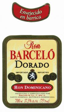 Ron BARCELÓ DORADO Envejecido en barrica IMPORTADO IMPORTED RON DOMINICANO PRODUCIDO Y EMBOTELLADO POR Barceló & Co., C. por A. SANTO DOMINGO. REPÚBLICA DOMINICANA 700 ml 37,5% Alc/Vol. (75º Proof)