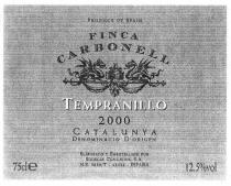 FINCA CARBONELL TEMPRANILLO 2000 CATALUNYA DENOMINACIÓ D'ORIGEN ELABORADO Y EMBOTELLADO POR BODEGAS CONCAVINS, S.A.