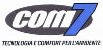 com7 TECNOLOGIA E COMFORT PER L'AMBIENTE