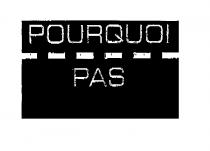 POURQUOI PAS