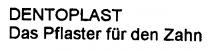 DENTOPLAST Das Pflaster für den Zahn