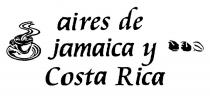 aires de jamaica y Costa Rica