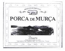 PRODUCE OF PORTUGAL PORCA DE MURÇA Douro