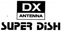 DX ANTENNA SUPER DISH