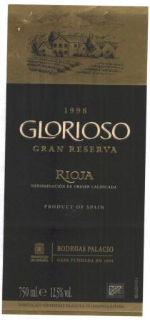 GLORIOSO 1998 GRAN RESERVA RIOJA DENOMINACIÓN DE ORIGEN CALIFICADA PRODUCT OF SPAIN BODEGAS PALACIO CASA FUNDADA EN 1894 PRODUCTO DE ESPANA 750 ml.e 12,5%vol. EMBOTELLADO POR BODEGAS PALACIO S.A. EN LAQUARDIA (ESPANA)