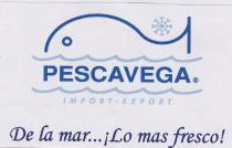 PESCAVEGA® IMPORT-EXPORT De la mar... ¡Lo mas fresco!