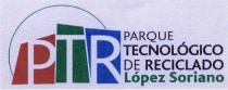 PTR PARQUE TECNOLÓGICO DE RECICLADO López Soriano