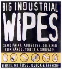 BIG INDUSTRIAL WIPES CLEANS PAINT, ADHESIVE, OIL & MORE FROM HANDS, TOOLS & SURFACES NO MESS, NO FUSS, QUICK & EFFECTIVE