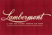 Lambermont L'ART DE VIVRE PORTE UN NOM