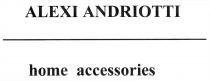 ALEXI ANDRIOTTI home accessories