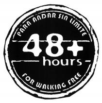 PARA ANDAR SIN LIMITE 48+ hours FOR WALKING FREE