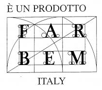 È UN PRODOTTO FARBEM ITALY
