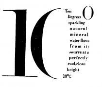 10 Ten Degrees sparkling natural mineral water flows from its source at a perfectly cool,clean bright 10°C