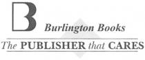 B Burlington Books The PUBLISHER that CARES