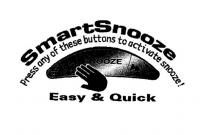 SmartSnooze Press any of these buttons to activate snooze! Easy & Quick