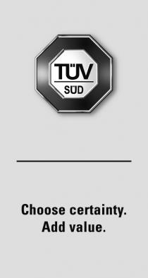 TÜV SÜD Choose certainty. Add value.