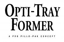 OPTI-TRAY FORMER A PSG PILLO-PAK CONCEPT