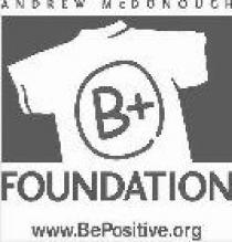 ANDREW MCDONOUGH B+ FOUNDATION www.BePositive.org