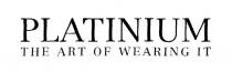PLATINIUM THE ART OF WEARING IT