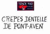 TRAOU MAD PONT-AVEN Depuis 1920 CREPES DENTELLE DE PONT-AVEN