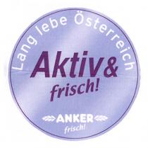 Lang lebe Österreich Aktiv & frisch! ANKER frisch!