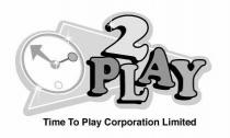 2PLAY Time To Play Corporation Limited