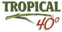 TROPICAL 40º