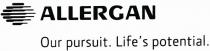 ALLERGAN Our pursuit. Life's potential.