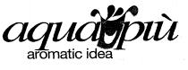 aqua più aromatic idea
