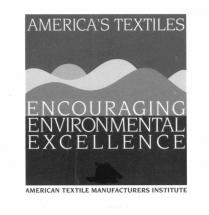 AMERICA'S TEXTILES ENCOURAGING ENVIRONMENTAL EXCELLENCE AMERICAN TEXTILE MANUFACTURERS INSTITUTE