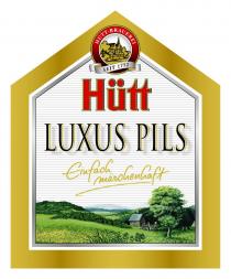 HÜTT-BRAUEREI SEIT 1752 Hütt LUXUS PILS Einfach märchenhaft