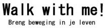 Walk with me! Breng beweging in je leven