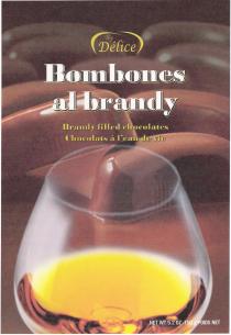 Try Délice Bombones al brandy Brandy filled chocolates Chocolats á l'eau de vie