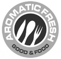 AROMATIC FRESH, GOOD & FOOD
