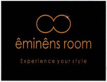 êminêns room Experience your style