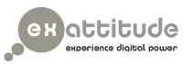 ex attitude experience digital power