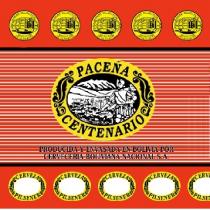 PACEÑA CENTENARIO PRODUCIDA Y ENVASADA EN BOLIVIA POR CERVEZERIA BOLIVIANA NACIONAL S.A. CERVEZA PILSENER