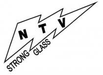 NTV STRONG GLASS