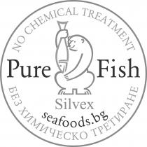 PURE FISH; SILVEX; SEAFOODS.BG; NO CHEMICAL TREATMENT; БЕЗ ХИМИЧЕСКО ТРЕТИРАНЕ
