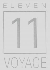 ELEVEN 11 VOYAGE