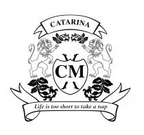 CATARINA - CM - Life is too short to take a nap