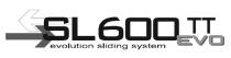 SL 600TT EVO Evolution Sliding System