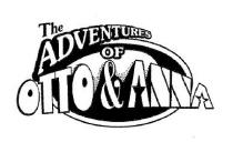 THE ADVENTURES OF OTTO & ANNA
