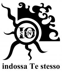 IO SONO INDOSSA TE STESSO