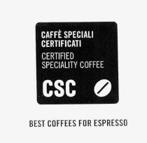 CAFFÉ SPECIALI CERTIFICATI CERTIFIED SPECIALITY COFFEE CSC BEST COFFEES FOR ESPRESSO