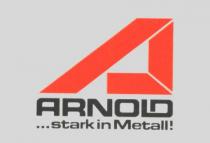ARNOLD...stark in Metall!