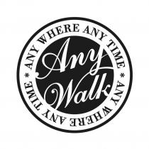 Any Walk ANY WHERE ANY TIME
